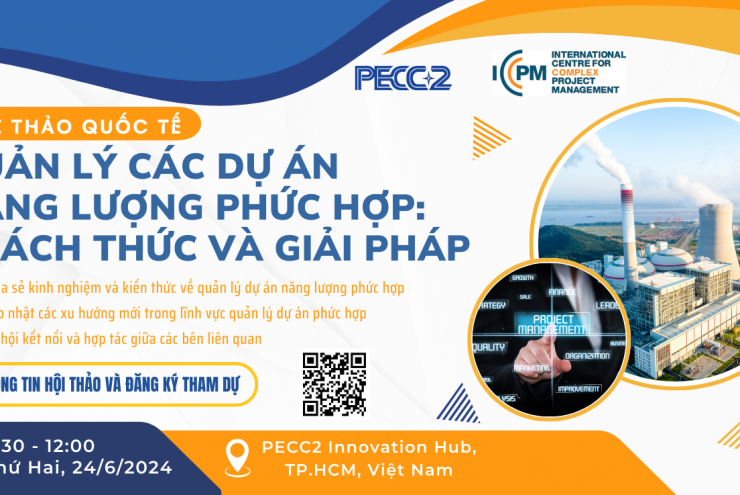 HỘI THẢO QUỐC TẾ: "QUẢN LÝ CÁC DỰ ÁN NĂNG LƯỢNG PHỨC HỢP: THÁCH THỨC VÀ GIẢI PHÁP"